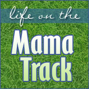 Life on the Mama Track